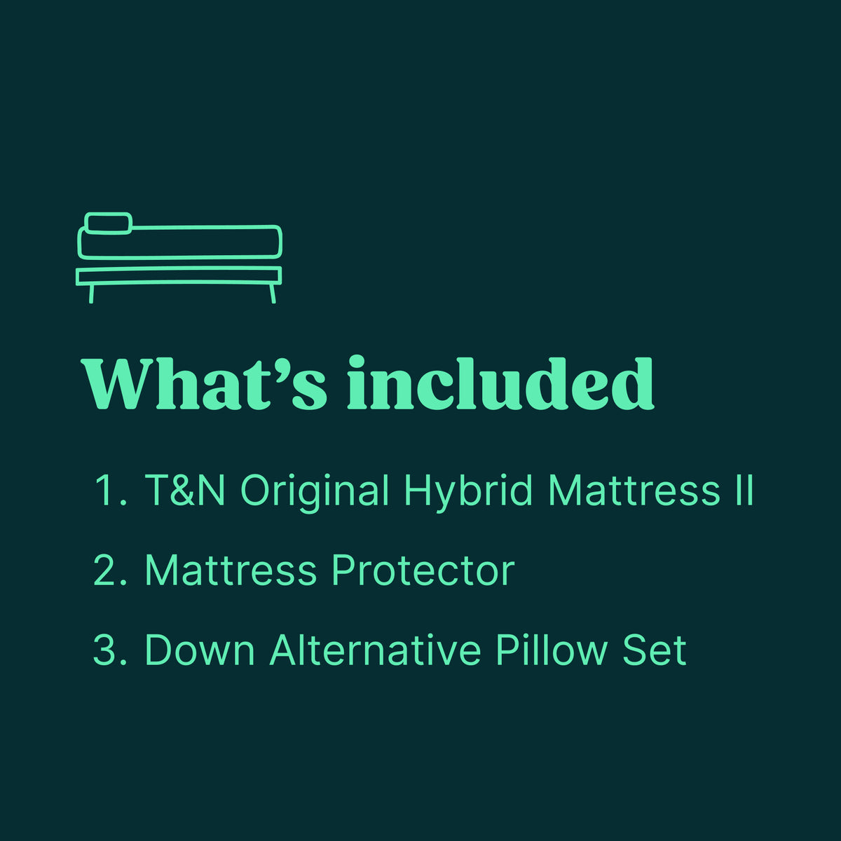 Tuft & Needle bundle includes the Original Hybrid Mattress II, a Mattress Protector and a Down Alternative Pillow Set